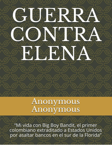 Libro: Guerra Contra Elena: Mi Vida Con Big Boy Bandit, El 