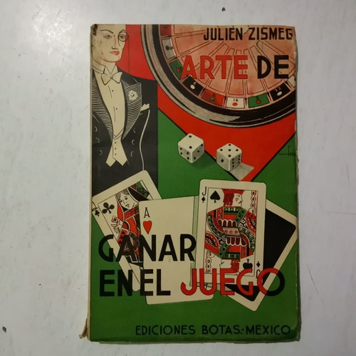 Arte De Ganar En El Juego. Julien Zismeg. 1a Edición, 1937