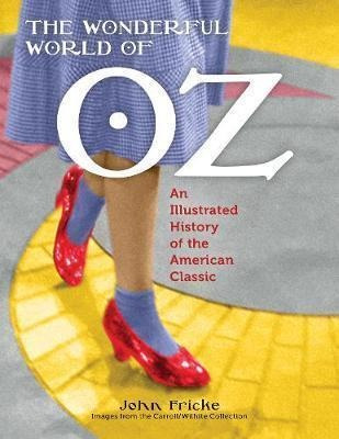 The Wonderful World Of Oz : An Illustrated History Of The...