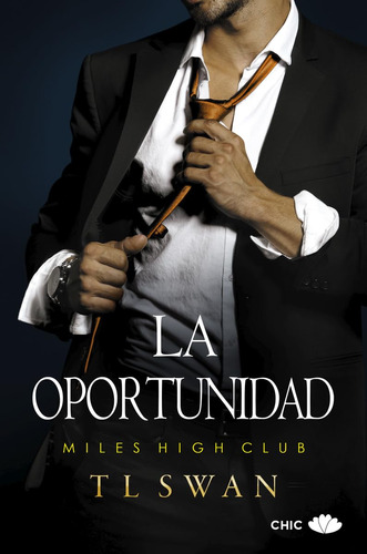 La oportunidad: Miles high club, de T L Swan. 0.0, vol. 1.0. Editorial Chic Editorial, tapa blanda, edición 1.0 en español, 2023