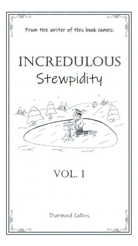 Incredulous Stewpidity, De Collins, Diarmuid. Editorial Authorhouse Uk, Tapa Blanda En Inglés