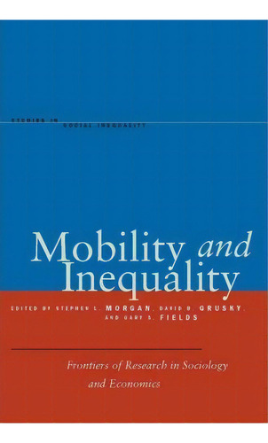 Mobility And Inequality: Frontiers Of Research In Sociology And Economics, De Stephen L. Morgan. Studies In Social Inequality, Vol. 1. Editorial Stanford University Press, Tapa Blanda En Inglés