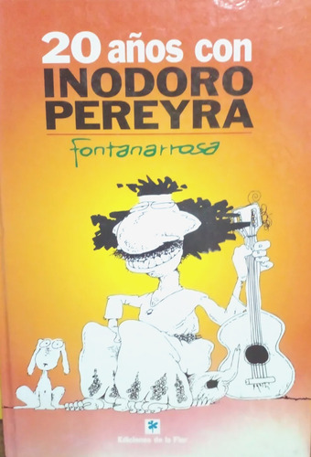 20 Años Con Inodoro Pereyra - Fontanarrosa - Edic De La Flor