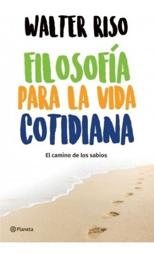 Filosofía Para La Vida Cotidiana - Walter Riso - Nuevo