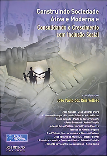 Construindo Sociedade Ativa E Moderna E Consolidando O Crescimento Com Inclusão Social, De Joao Paulo Dos Reis Velloso. Editora Jose Olympio - Grupo Record, Capa Dura Em Português