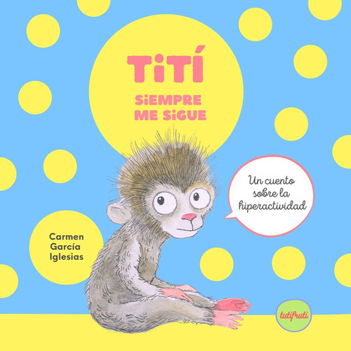 Titi Siempre Me Sigue, De Carmen Garcia Iglesias. Editorial Tutifruti, Tapa Blanda En Español