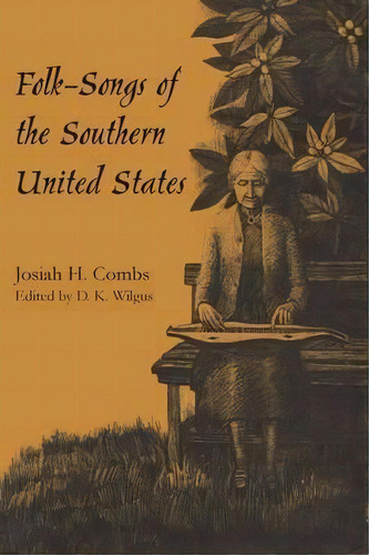 Folk-songs Of The Southern United States, De Josiah H. Combs. Editorial University Texas Press, Tapa Blanda En Inglés