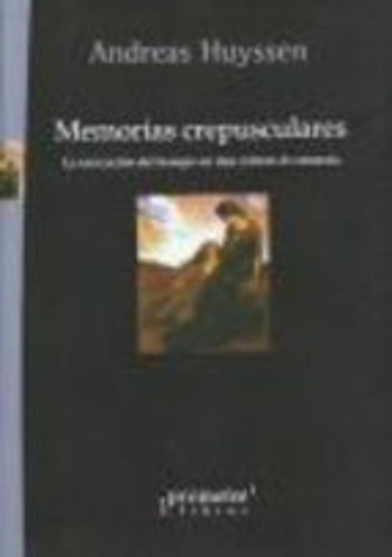 Memorias Crepusculares - Huyssen, Díaz - Es