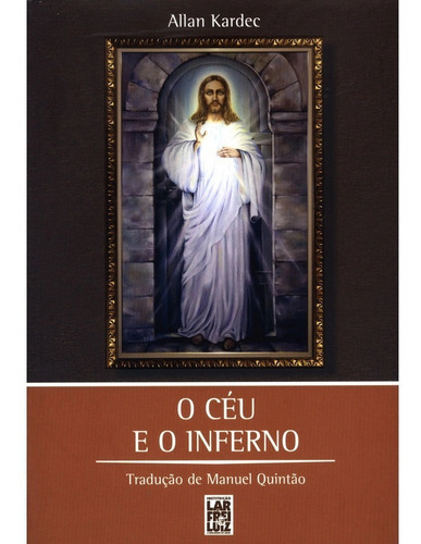 Céu E O Inferno (o) - Normal - Frei Luiz, De Allan Kardec (autor) / Manuel Justiniano Quintão (tradutor). Editora Frei Luiz Em Português