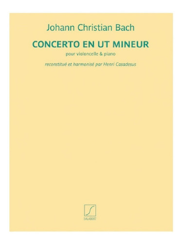J.c. Bach: Concerto En Ut Muneur Pour Violoncelle & Piano.