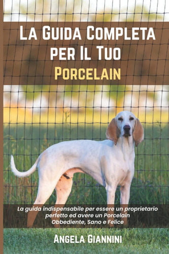 Libro: La Guida Completa Per Il Tuo Porcelain: La Guida Indi