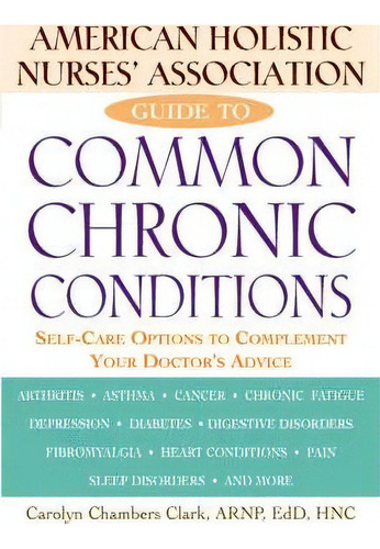 The American Holistic Nurses' Association Guide To Common Chronic Conditions, De C. Clark. Editorial John Wiley Sons Ltd, Tapa Blanda En Inglés