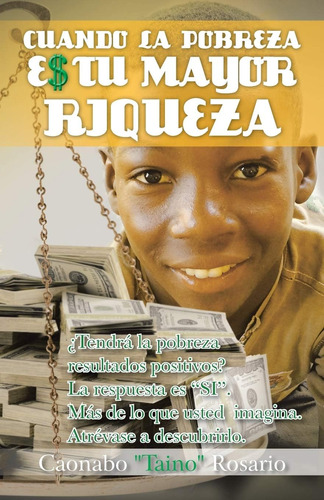 Libro: Cuando La Pobreza Es Tu Mayor Riqueza (spanish