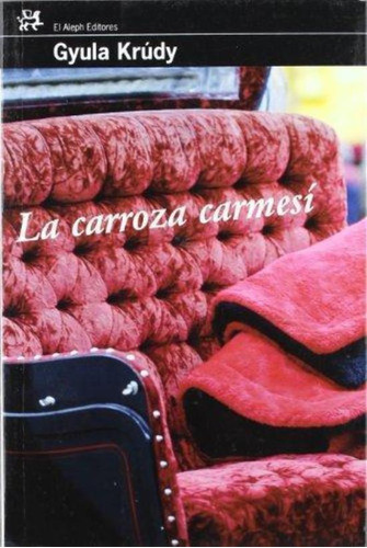 Carroza Carmesi, La, De Krudy, Gyula. Editorial Aleph, Tapa Tapa Blanda En Español