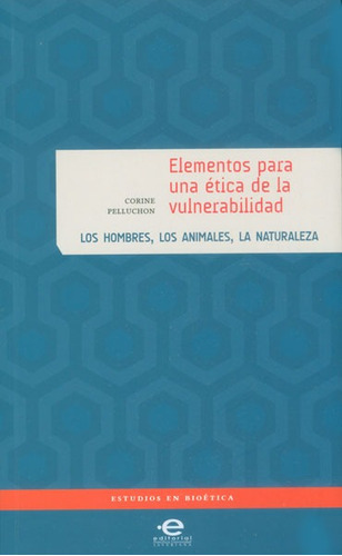 Elementos Para Una Ética De La Vulnerabilidad. Los Hombres, Los Animales, La Naturaleza, De Corine Pelluchon. Editorial U. Javeriana, Tapa Blanda, Edición 2015 En Español