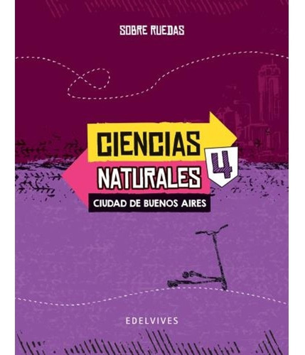 Ciencias Naturales 4 - Caba - Sobre Ruedas - Edelvives