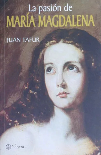 Juan Tafur: La Pasión De María Magdalena