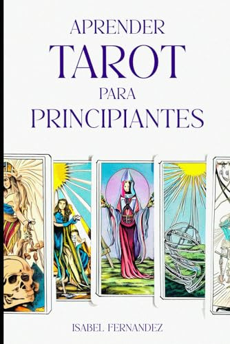 Aprender Tarot Para Principiantes: Guía Esencial Para Inicia