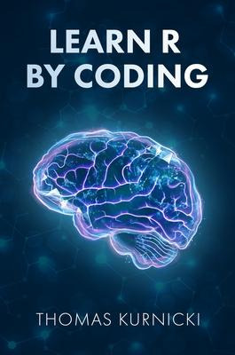 Libro Learn R By Coding - Thomas Kurnicki