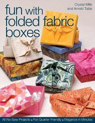 Fun With Folded Fabric Boxes : All No-sew Projects, Fat-quar