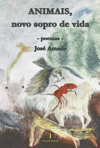 Animais, Novo Sopro De Vida, De Amado , José.., Vol. 1.0. Editorial Tecto De Nuvens, Ediûçûões E Artes Gráficas, Lda, Tapa Blanda, Edición 1.0 En Portugués, 2022