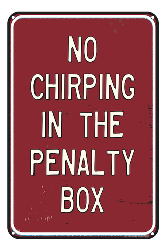 Letrero Lata Texto Ingl  No Chirping In The Penalty Box  X