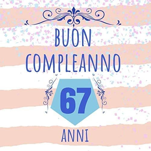 Libro: Buon Compleanno 67 Anni: Regalo Per Compleanno - Libr