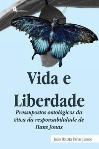 Vida E Liberdade: Pressupostos Ontológicos Da Ética Da Res, De Junior Farias. Editora Paco Editorial, Capa Mole Em Português