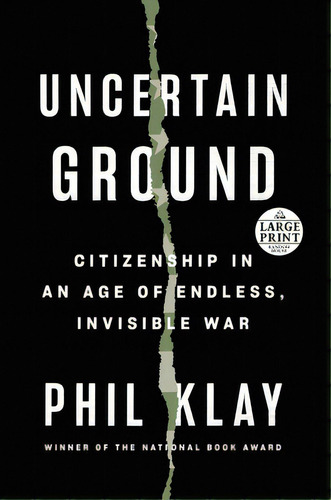 Uncertain Ground: Citizenship In An Age Of Endless, Invisible War, De Klay, Phil. Editorial Random House Large Print, Tapa Blanda En Inglés