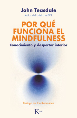 Por Que Funciona El Mindfulness, De Teasdale, John. Editorial Kairos Sa, Tapa Blanda En Español