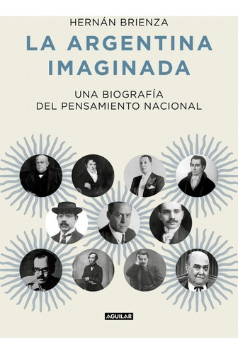 La Argentina Imaginada - Hernan Brienza - Libro Aguilar