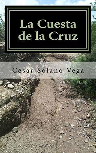 Libro : La Cuesta De La Cruz - Solano Vega, Cesar