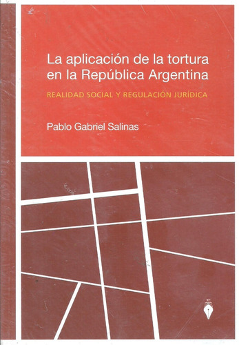 La Aplicacion De La Tortura En La Argentina - Salinas - Dyf