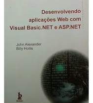 Comprar Desenvolvendo Aplicações Web Com Visual Basic.net E Asp.net - Livro De Informática (edição 2002) By John Alexander
