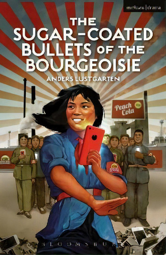 The Sugar-coated Bullets Of The Bourgeoisie : The Formation Of Modern China, De Anders Lustgarten. Editorial Bloomsbury Publishing Plc, Tapa Blanda En Inglés
