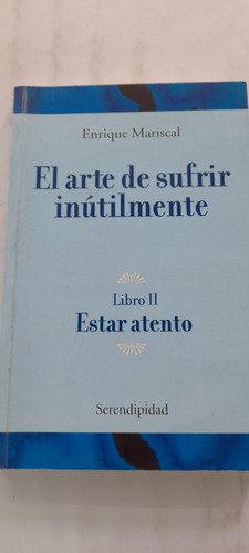 El Arte De Sufrir Inútilmente Libro 2 Estar Atento Mariscal