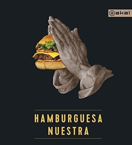 Hamburguesa Nuestra: 12 (biblioteca Gastronómica), De Nuñez Pereira Cristina. Editorial Akala|#akal, Tapa Dura En Español