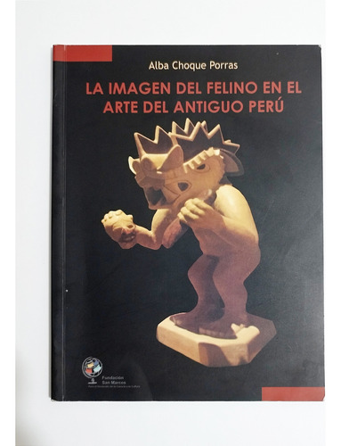 La Imagen Del Felino En El Arte Del Antiguo Perú - Alba Choq