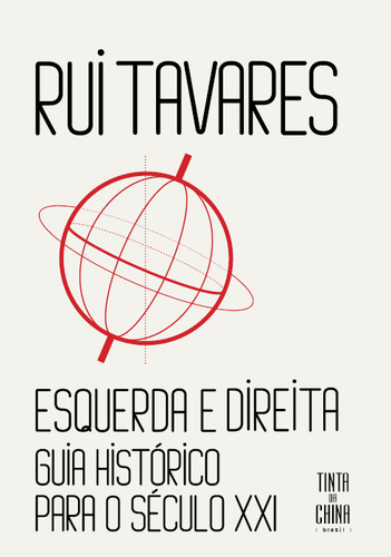 Esquerda E Direita - Guia Histórico Para Século 21: Guia Histórico Para O Século Xxi, De Tavares, Rui., Vol. 1. Editorial Tinta Da China, Capa Mole Em Português