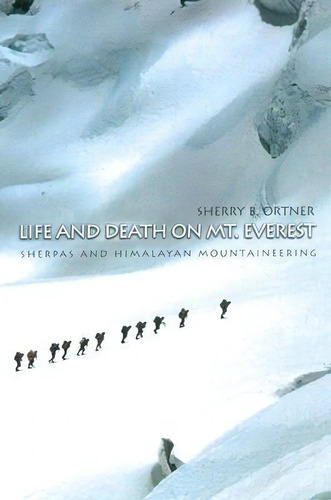 Life And Death On Mt. Everest : Sherpas And Himalayan Mountaineering, De Sherry B. Ortner. Editorial Princeton University Press, Tapa Blanda En Inglés