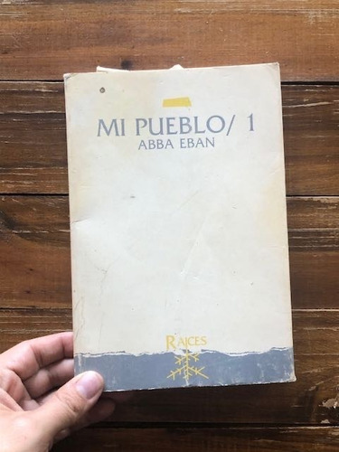 Abba Eban.  Mi Pueblo/ 1.  Mila, Argentina, 1988. 214 P. 