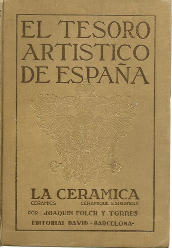 El Tesoro Artistico De España.la Ceramica. J.folch Y Torres
