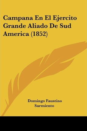 Libro Campana En El Ejercito Grande Aliado De Sud America...