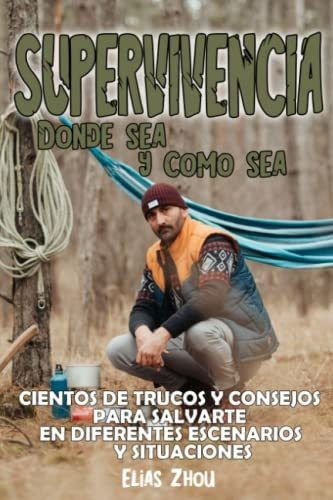 Libro : Supervivencia. Donde Sea Y Como Sea Cientos De... 