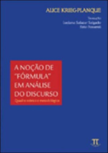 Noção De Fórmula Em Análise Do Discurso. Quadro Teóri, De Kriegplanque, Alice. Editora Parabola, Capa Mole, Edição 1ª Edição - 2010 Em Português