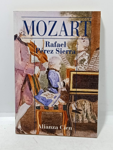 Mozart - Rafael Pérez Sierra - Alianza Cien - Biografía 