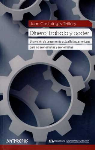 Libro Dinero, Trabajo Y Poder. Una Visión De La Economía Ac