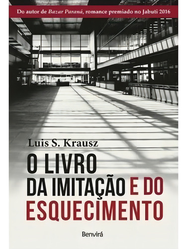 O LIVRO DA IMITAÇAO E DO ESQUECIMENTO - 1ªED.(2017), de Krausz, Luis S.. Editora Benvirá, capa mole, edição 1 em português, 2017