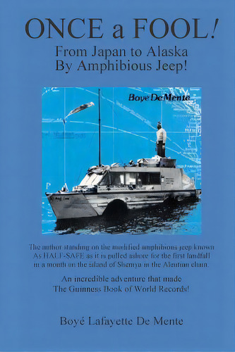 Once A Fool: From Tokyo To Alaska By Amphibious Jeep, De De Mente, Boye. Editorial Createspace, Tapa Blanda En Inglés
