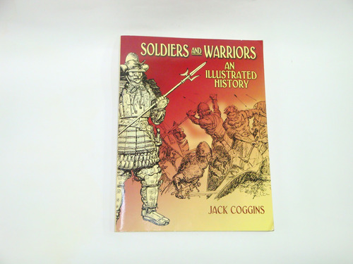 Soldiers  And  Warriors - An  Illustrated   History 